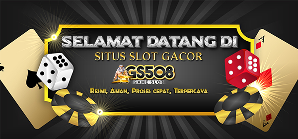 Selamat Datang Di GS508 SItus Slot Gacor Terpercaya